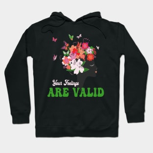 Your Feelings Are Valid Mental Health Awareness Hoodie